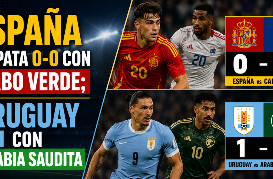 España empata 0-0 con Cabo Verde; Uruguay 1-1 con Arabia Saudita