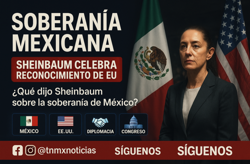 Sheinbaum celebra reconocimiento de EU a soberanía mexicana
