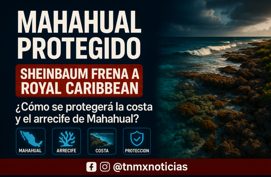 Sheinbaum frena megaproyecto de Royal Caribbean en Mahahual