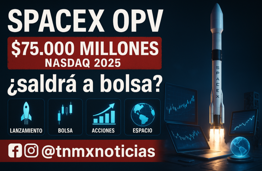 SpaceX OPV $75,000 millones: La mayor salida a bolsa de la historia