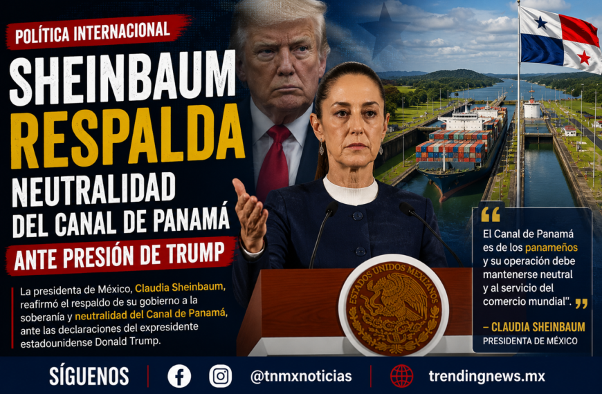 Sheinbaum respalda neutralidad del Canal de Panamá ante presión de Trump