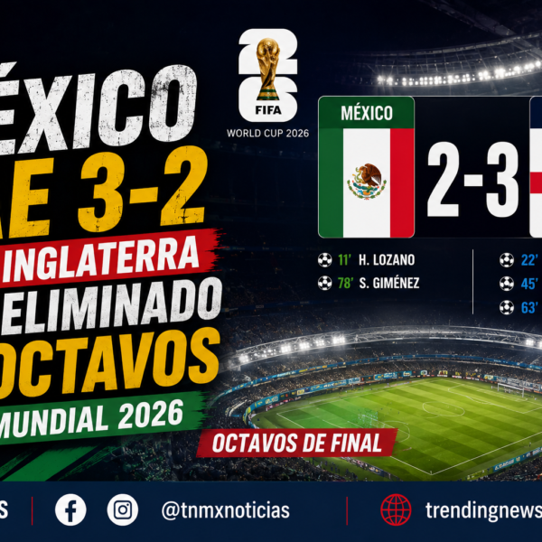 México cae 3-2 ante Inglaterra y es eliminado en Octavos del Mundial 2026