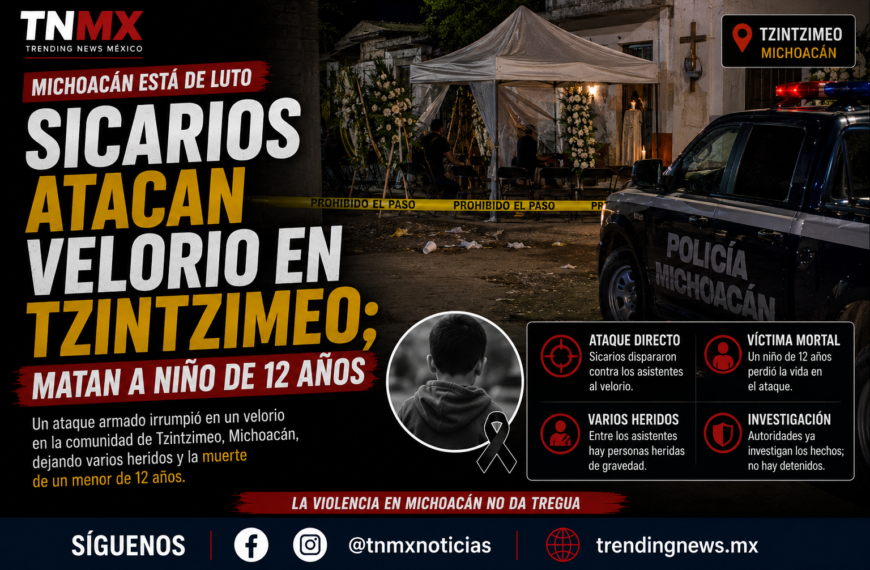 Sicarios atacan velorio en Tzintzimeo; matan a niño de 12 años